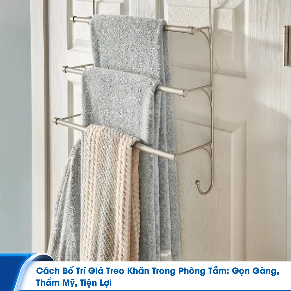 Cách Bố Trí Giá Treo Khăn Trong Phòng Tắm: Gọn Gàng, Thẩm Mỹ, Tiện Lợi