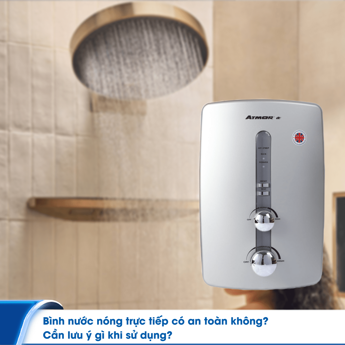 Bình nước nóng trực tiếp có an toàn không? Cần lưu ý gì khi sử dụng?
